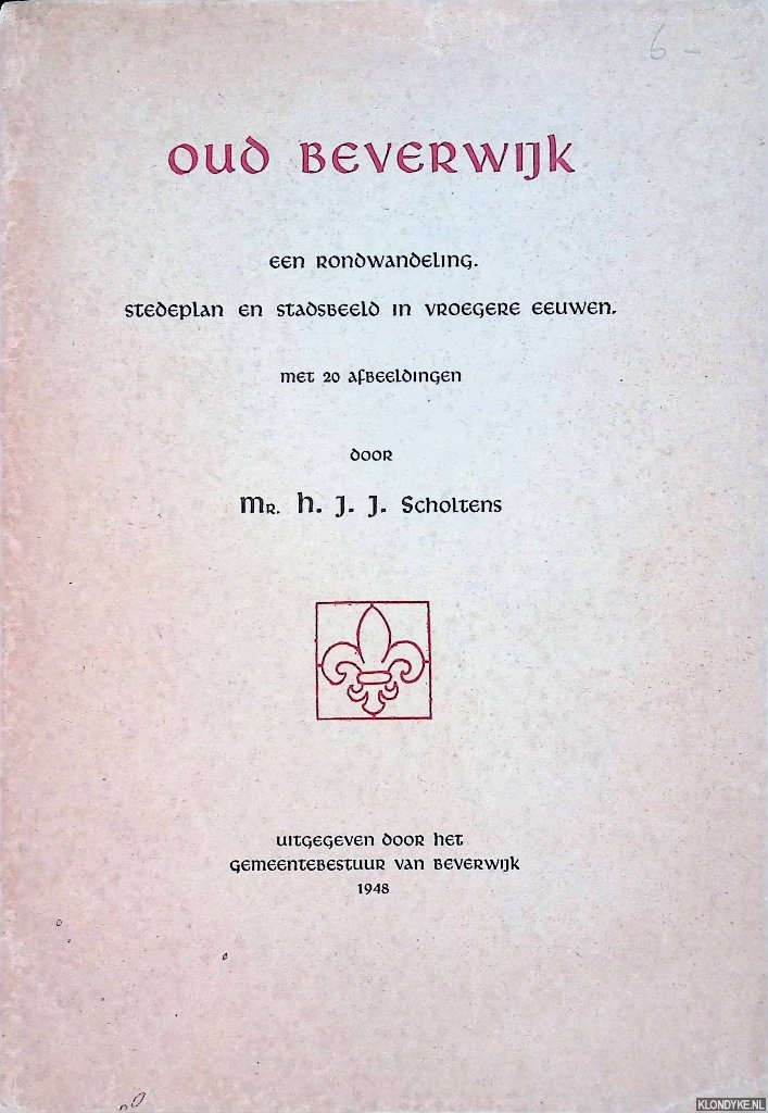 Scholtens, H.J.J. - Oud Beverwijk, een rondwandeling. Stedeplan en stadsbeeld in vroegere eeuwen