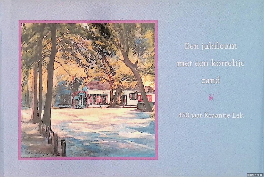 Storm, Anne - Een jubileum met een korreltje zand. 450 jaar Kraantje Lek
