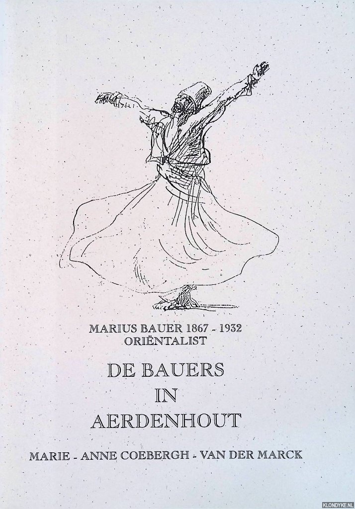 Coebergh-van der Marck, Marie-Anne - De Bauers in Aerdenhout. Marius Bauer 1867-1923: Orintalist