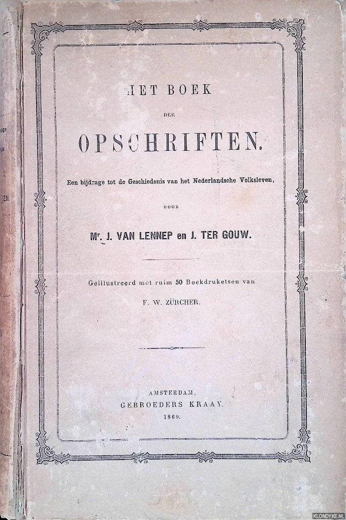 Lennep, J. van & J. ter Gouw - Het boek der opschriften. Een bijdrage tot de Geschiedenis van het Nederlandsche Volksleven