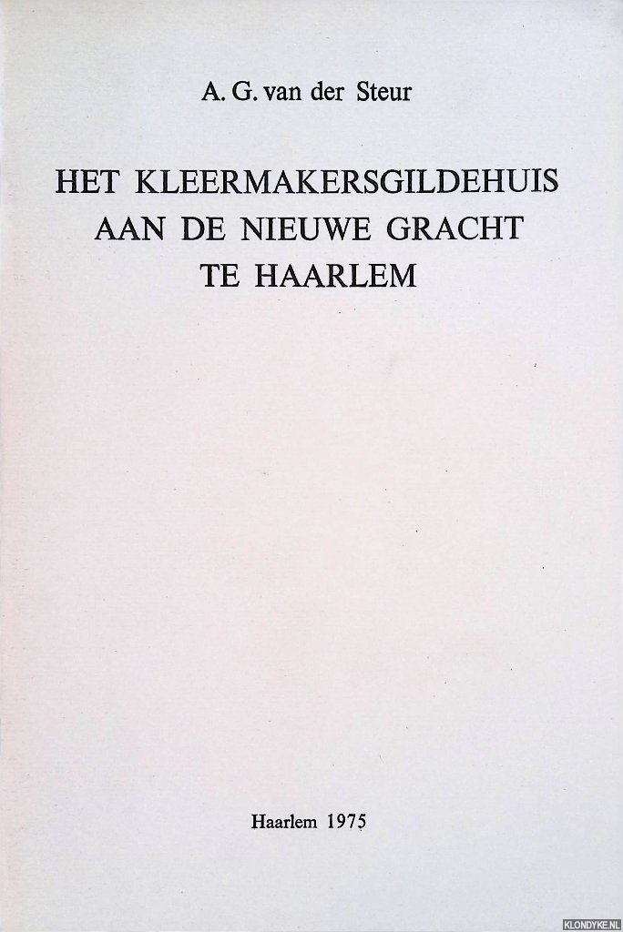 Steur, A. G. van der - Het Kleermakersgildehuis aan de Nieuwe Gracht te Haarlem