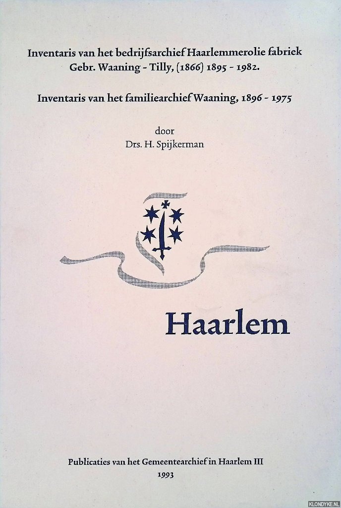 Spijkerman, H. - Inventaris van het bedrijfsarchief Haarlemmerolie fabriek Gebr. Waaning - Tilly, (1866) 1895-1982. Inventaris bvan het familiearchief Waaning, 1896-1975