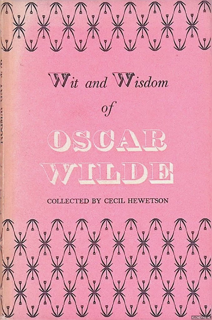 Hewetson, Cecil (collected by) - Wit and Wisdom of Oscar Wilde