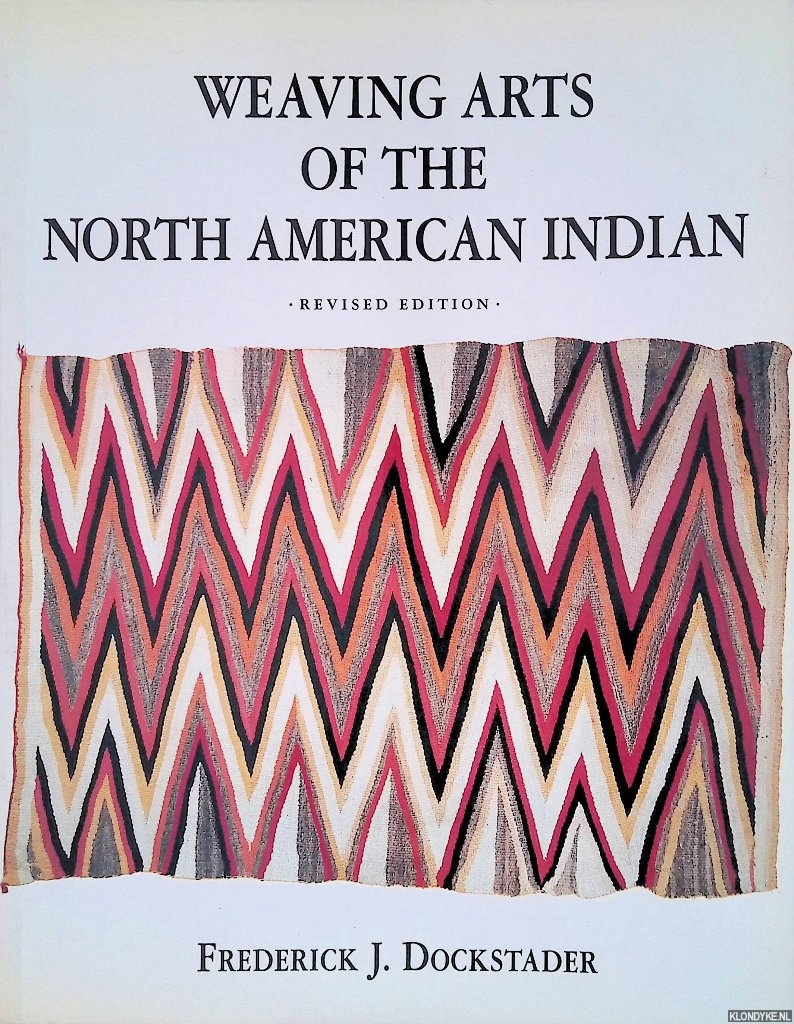 Dockstader, Frederick J. - Weaving Arts of the North American Indian - revised edition