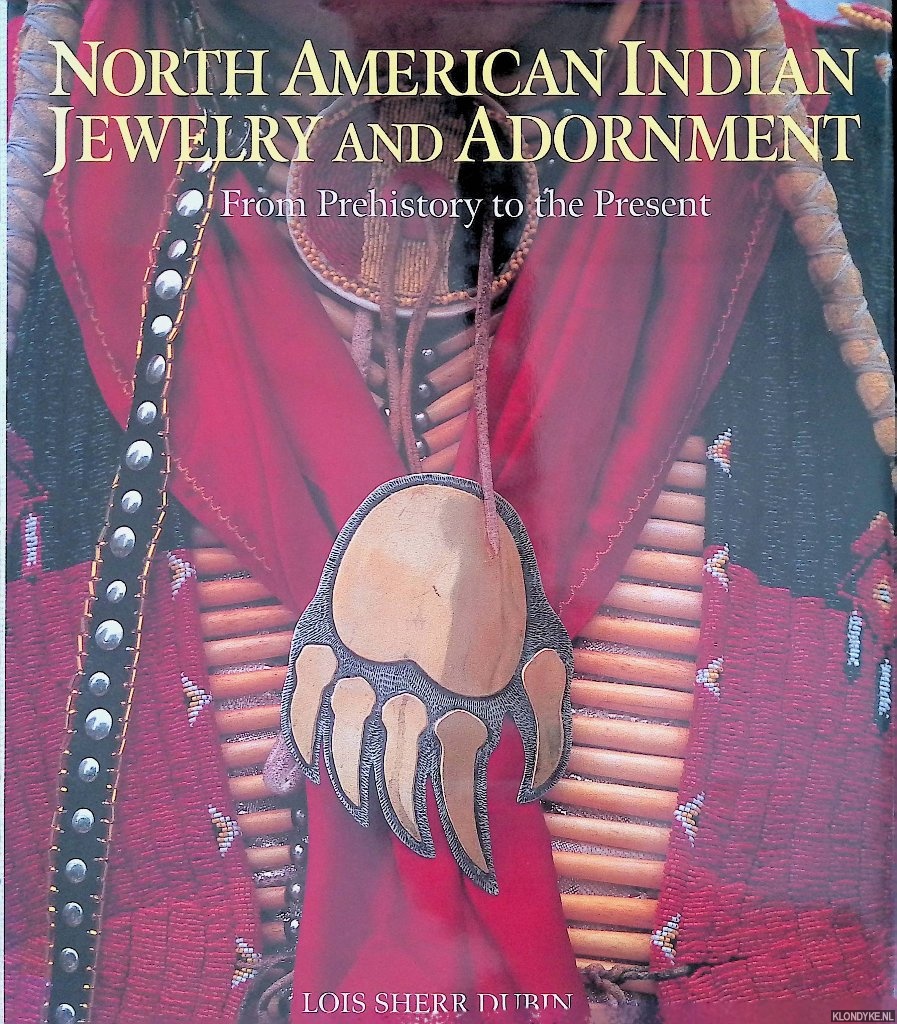 Dubin, Lois Sherr - North American Indian Jewelry and Adornment: From Prehistory to the Present