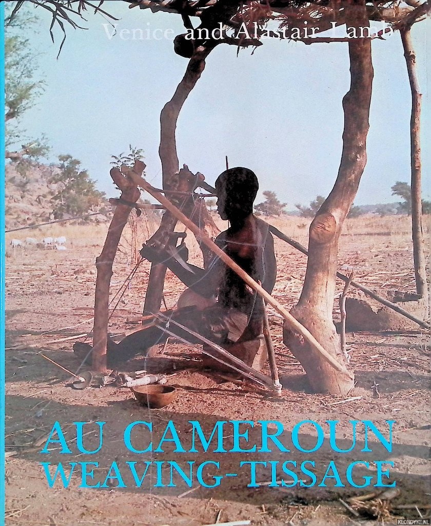 Lamb, Venice & Alastair Lamb - Au Cameroun: Weaving-Tissage