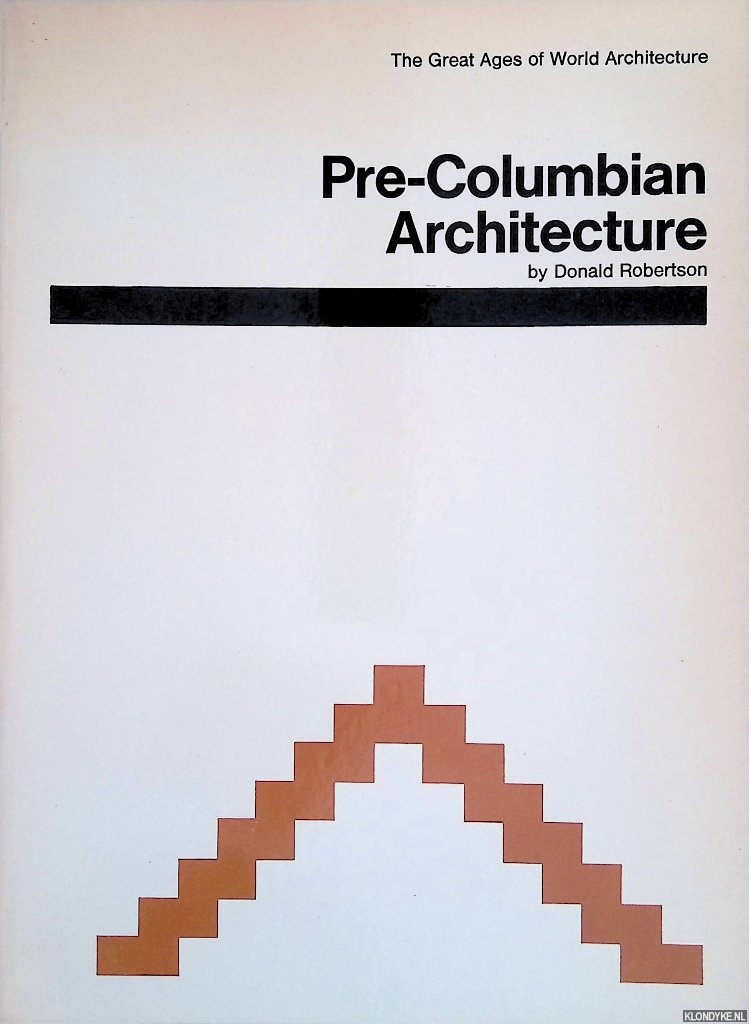 Robertson, Donald - Pre-Columbian Architecture