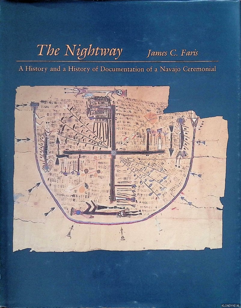 Faris, James C. - The Nightway: A History and a History of Documentation of a Navajo Ceremonial