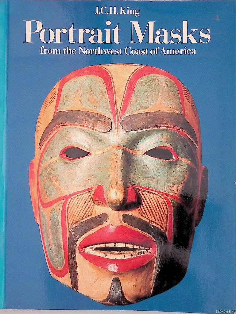 King, J.C.H. - Portrait Masks from the Northwest Coast of America