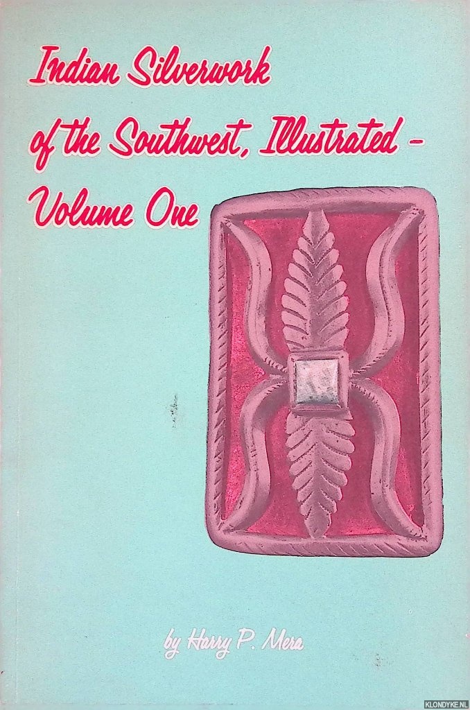 Mera, Harry P. - Indian Silverwork of the Southwest, Illustrated - Volume One