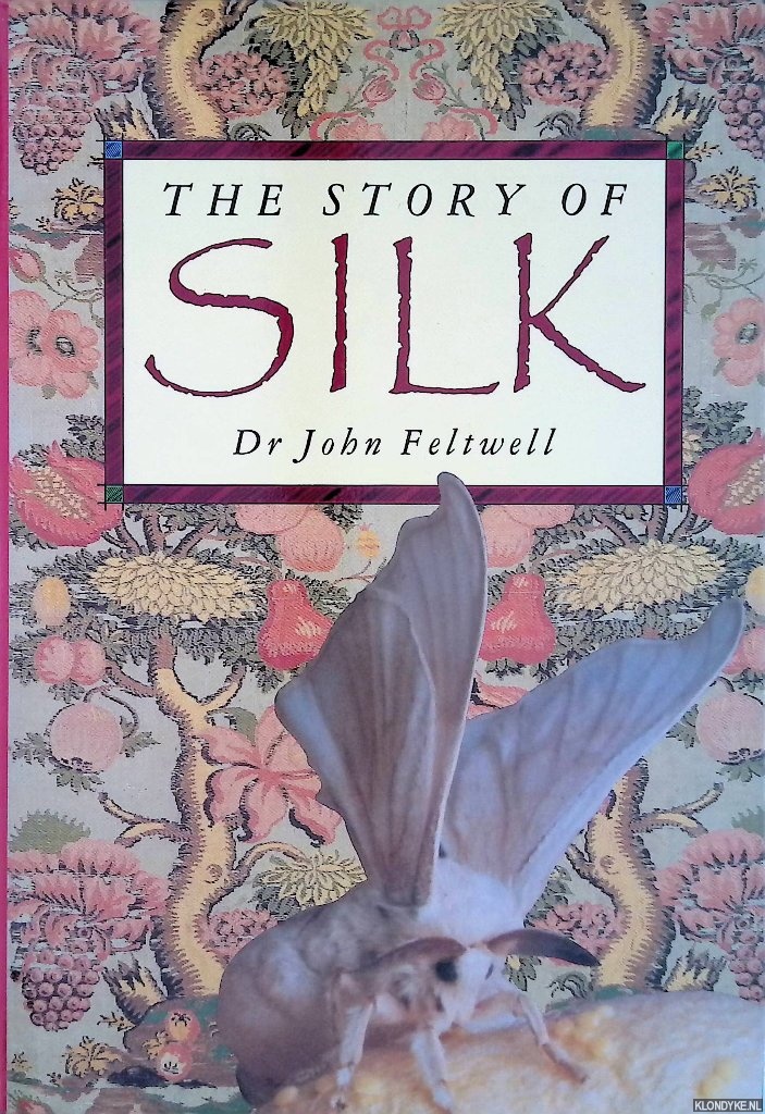Feltwell, John - The Story of Silk