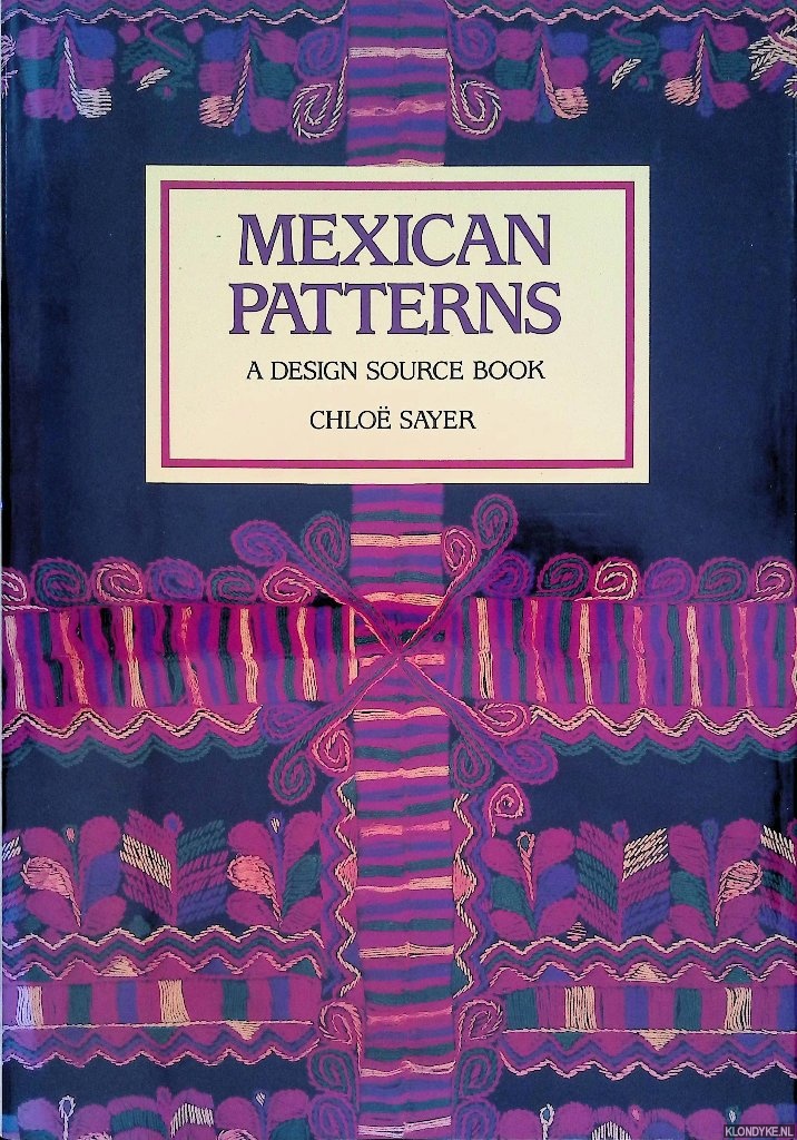 Sayer, Chlo - Mexican Patterns: A Design Source Book