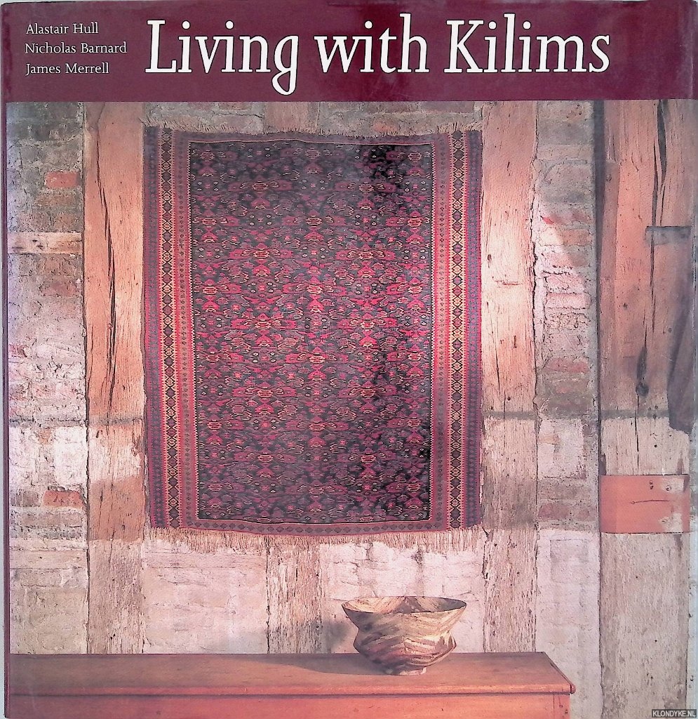 Hull, Alastair & Nicholas Barnard & James Merrell - Living with Kilims