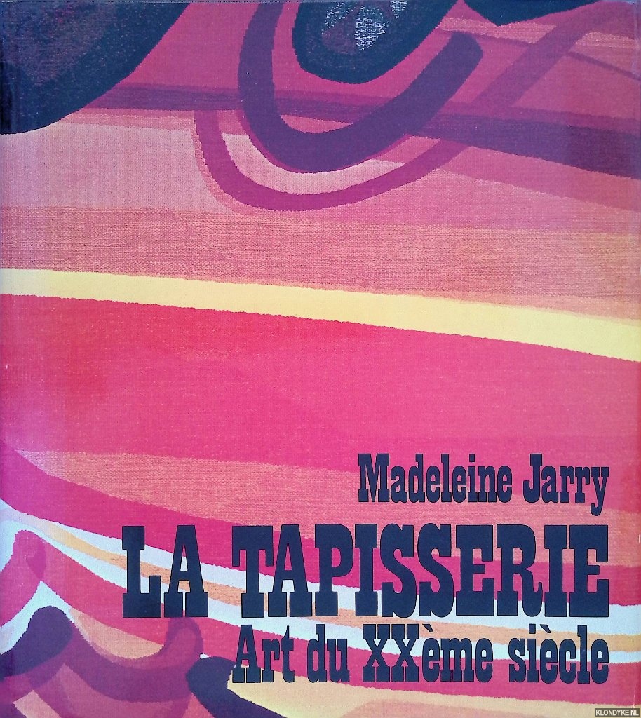 Jarry, Madeleine - La tapisserie. Art du Xxme sicle