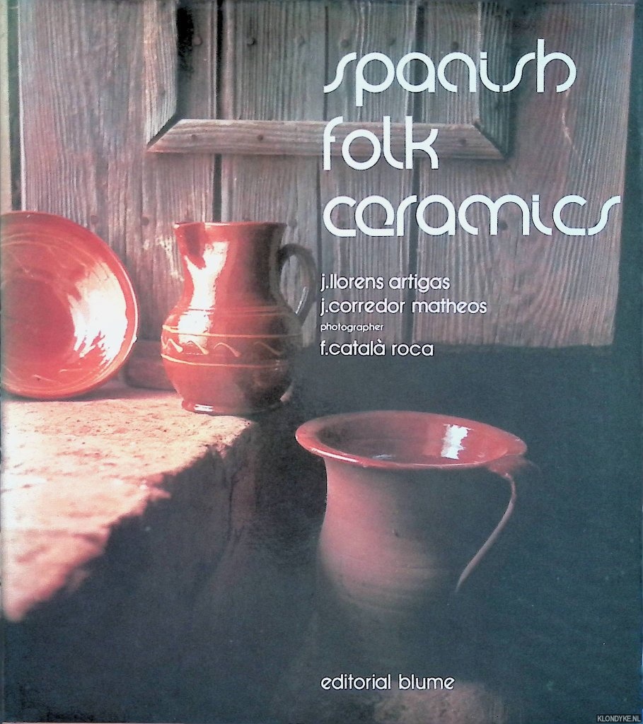 Artigas, J. Llorens & J. Corredor-Matheos - Spanish Folk Ceramics of Today