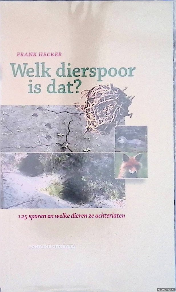 Hecker, Frank - Welk dierspoor is dat? 125 sporen en welke dieren ze achterlaten