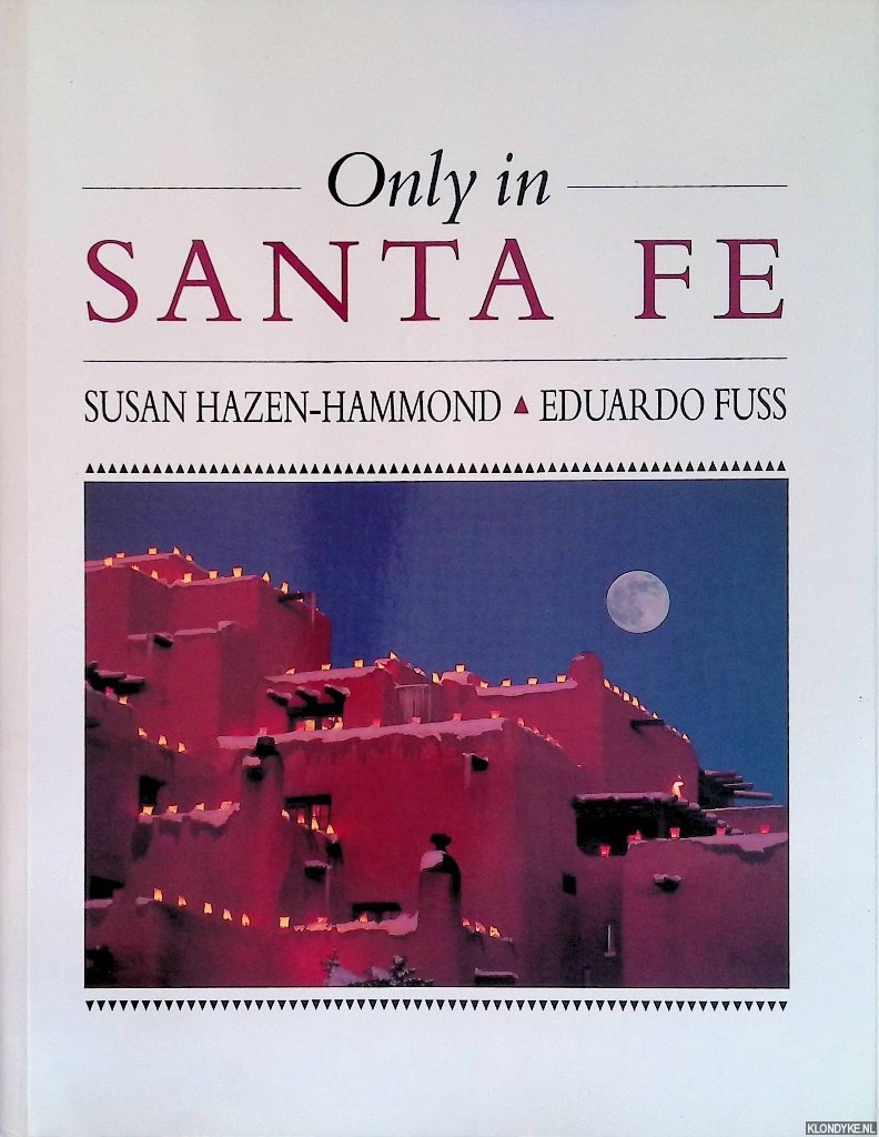 Hazen-Hammond, Susan & Eduardo Fuss - Only in Santa Fe