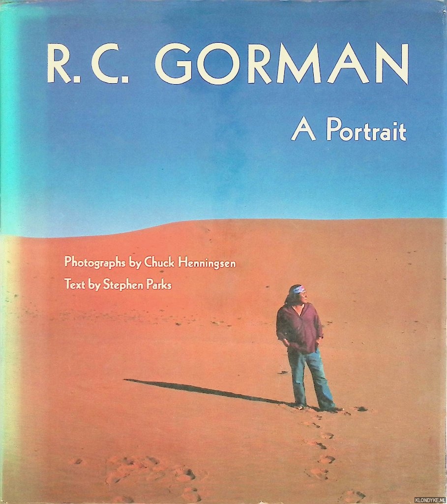 Parks, Stephen & Chuck Henningsen - R.C. Gorman: A Portrait