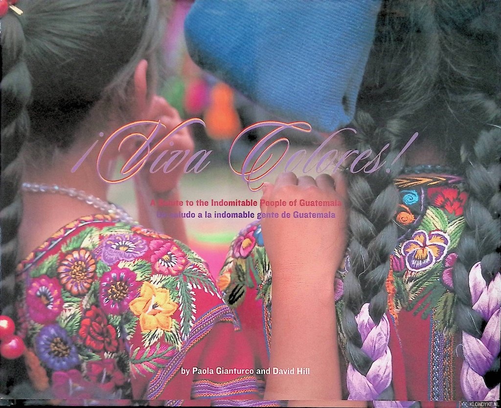 Hill, David - Viva Colores: A Salute to the Indomitable People of Guatemala