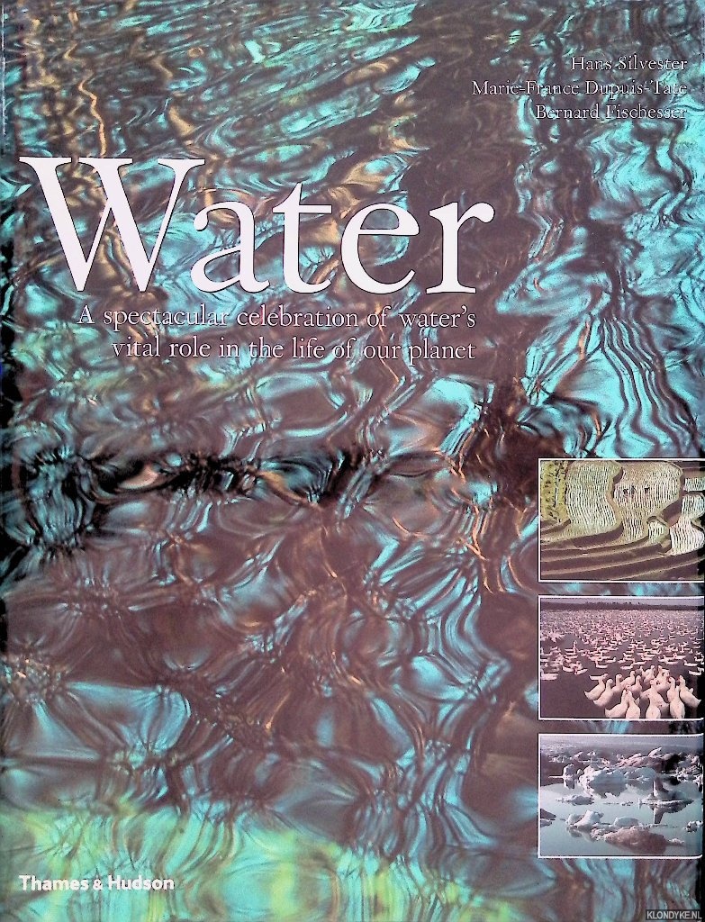 Silvester, Hans - Water: a Spectacular Celebration of Water's Vital Role in the Life of Our Planet