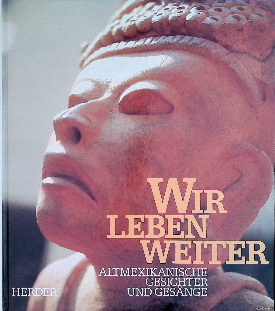 Hummel, Conrad - Wir leben weiter: altmexikanische Gesichter und Gesnge