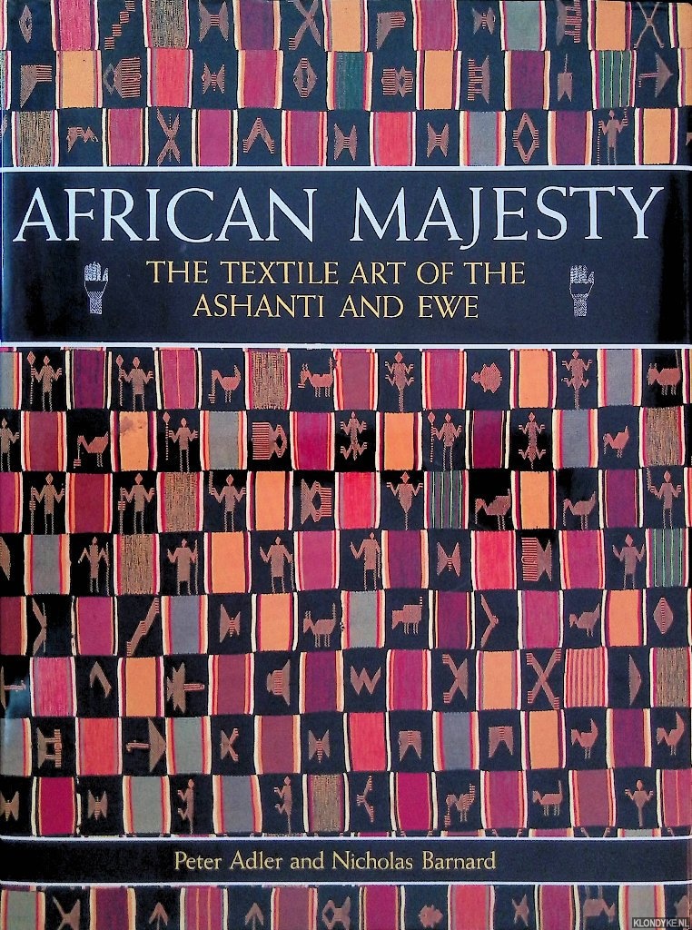 Adler, Peter & Nicholas Barnard - African Majesty: The Textile Art of the Ashanti and Ewe