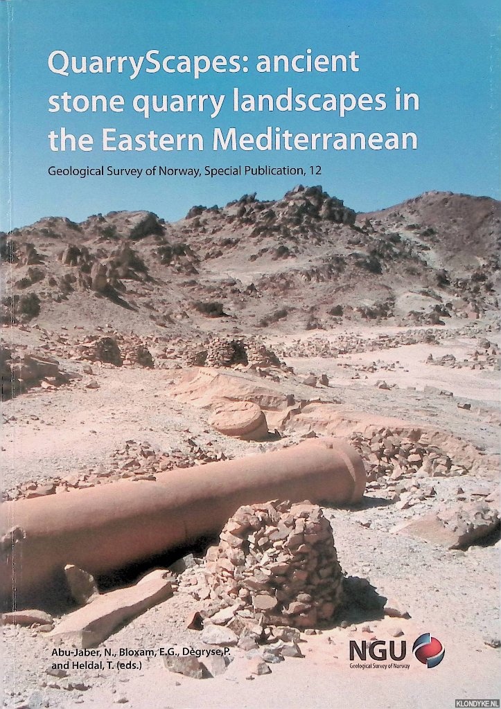 Abu-Jaber, Nizar & E.G. Bloxam & P. Degryse & T. Heldal (editors) - QuarryScapes: ancient stone quarry landscapes in the eastern Mediterranean