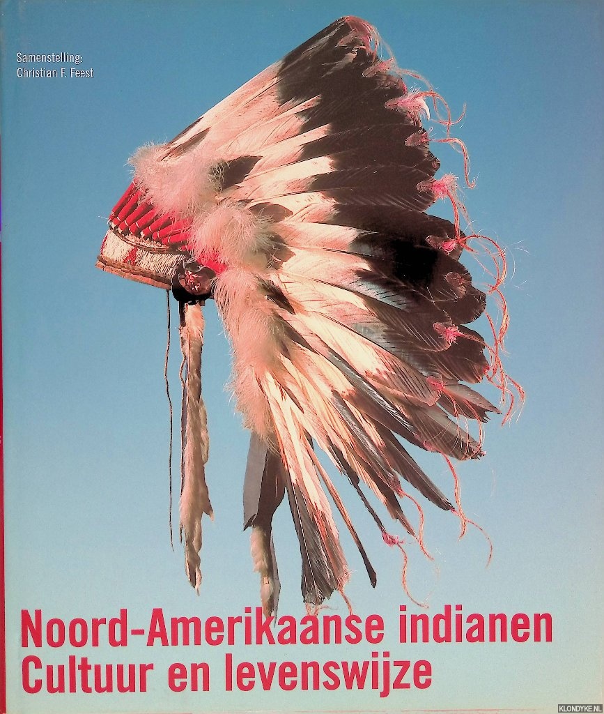 Feest, Christian F. & Cora Bender - Noord-Amerikaanse indianen: cultuur en levenswijze