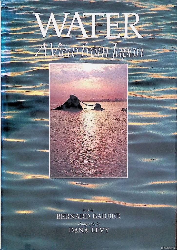 Barber, Bernard & Dana Levy - Water: A view from Japan
