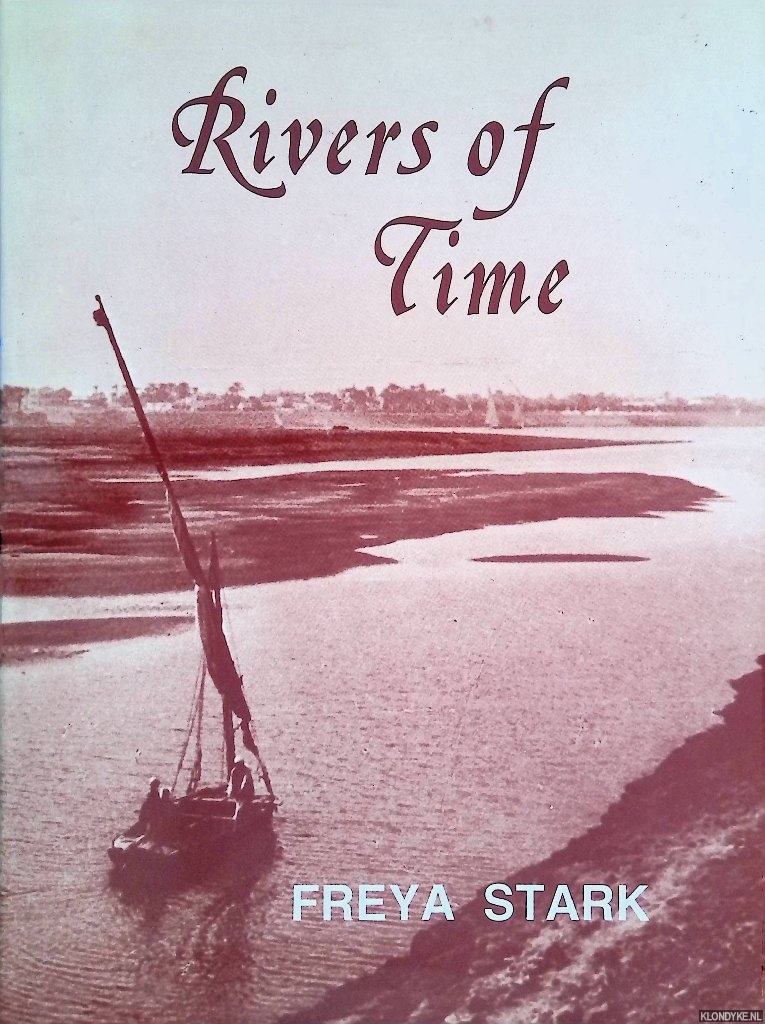 Stark, Freya - Rivers of Time: Photographs by Freya Stark