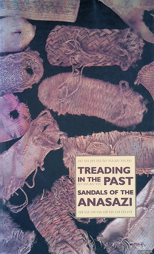 Kankainen, Kathy - Treading in the Past: Sandals of the Anasazi