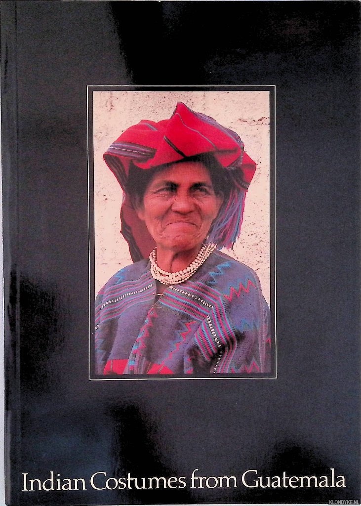 Deuss, Krystyna - Indian Costumes from Guatemala