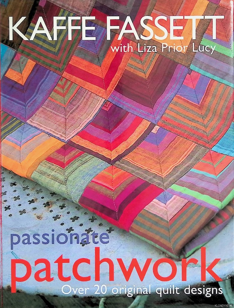 Fassett, Kaffe - Passionate Patchwork: Over 20 Original Quilt Designs