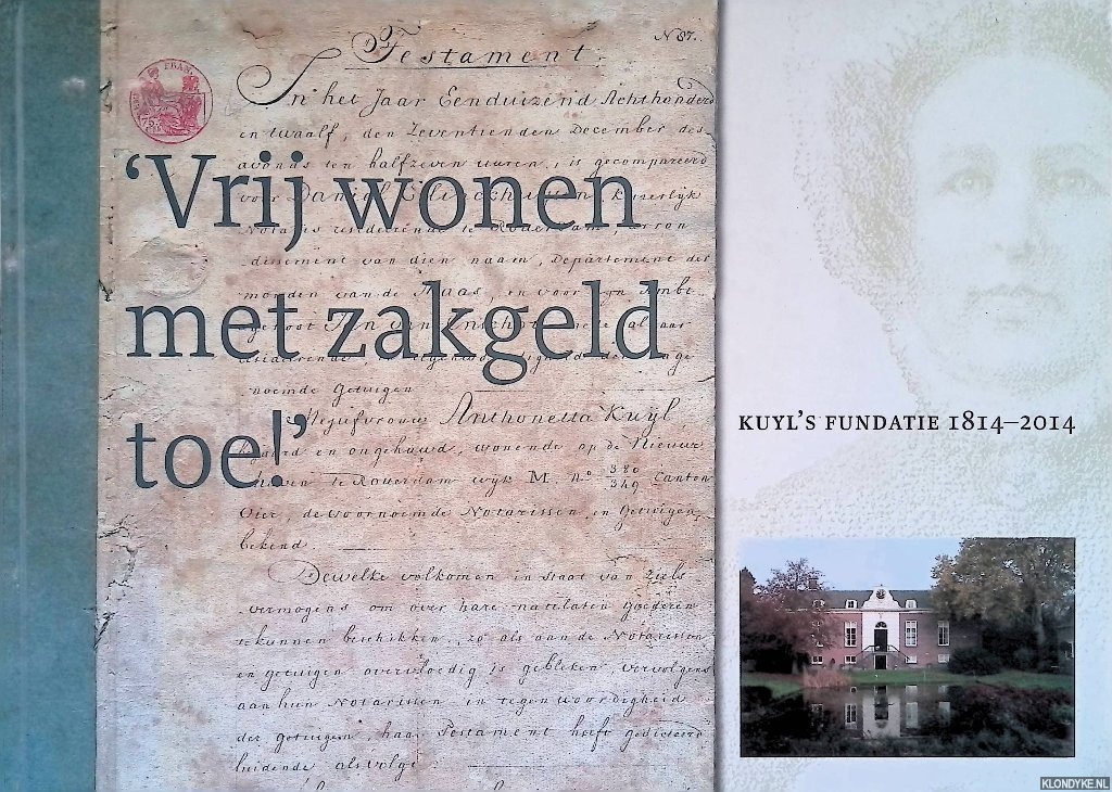 Kok, Govaert & Rudy Voogd & Coen Willemse - 'Vrij wonen met zakgeld toe!' Kuyl's Fundatie 1814-2014
