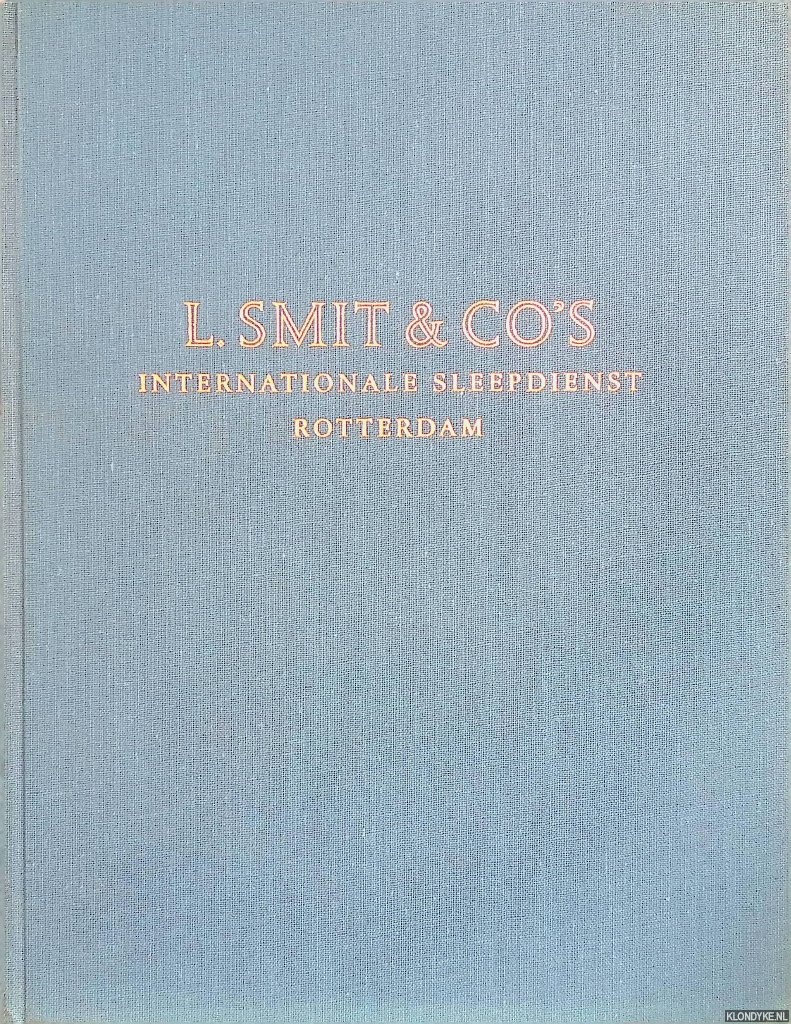 Hartogh, J.M. - L. Smit en Co's Internationale Sleepdienst (International Tug and Salvage Service)