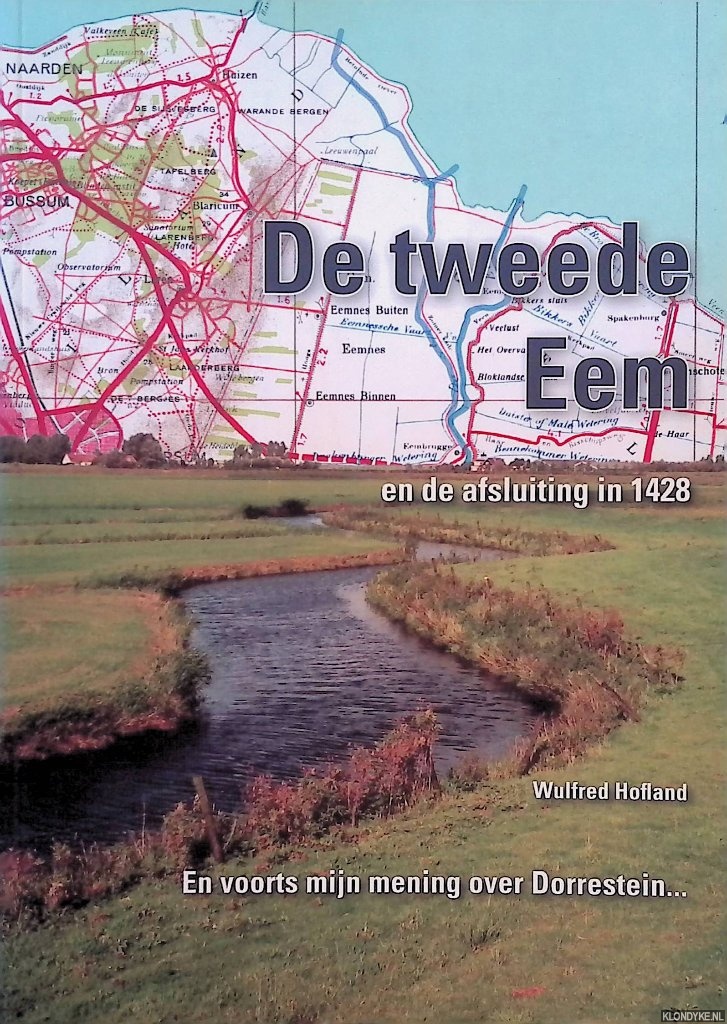 Hofland, Wulfred - De tweede Eem en de afsluiting in 1428. En voorts mijn mening over Dorrestein...