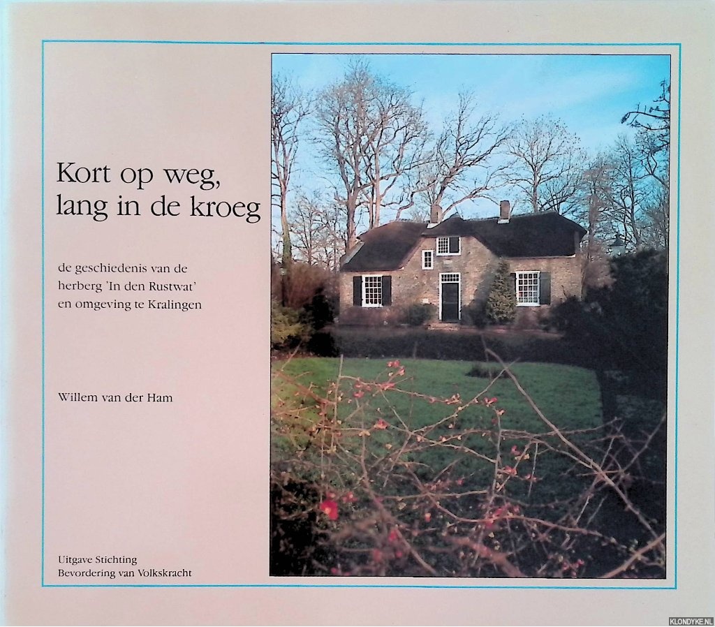Ham, Willem van der - Kort op weg lang in de kroeg: de geschiedenis van de herberg 'In den Rustwat' en omgeving te Kralingen