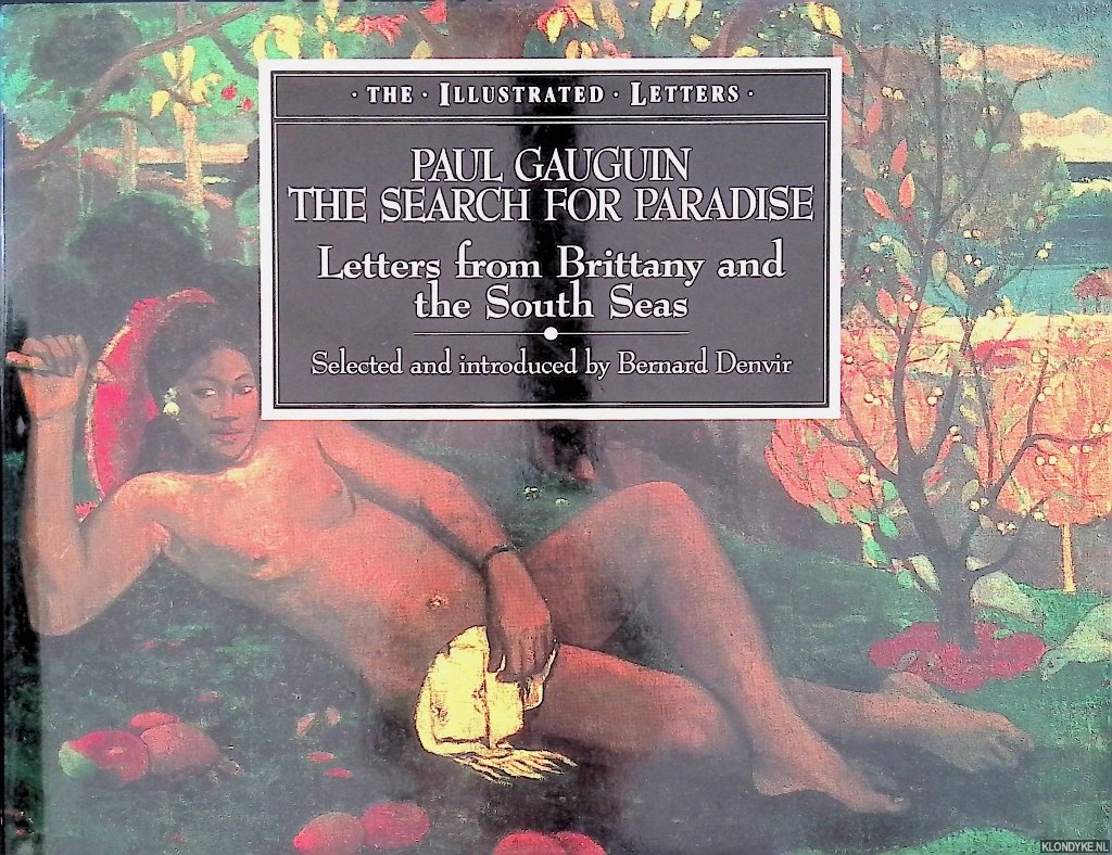 Denvir, Bernard (selected and introduced by) - Paul Gauguin: The Search for Paradise: Letters from Brittany and the South Seas