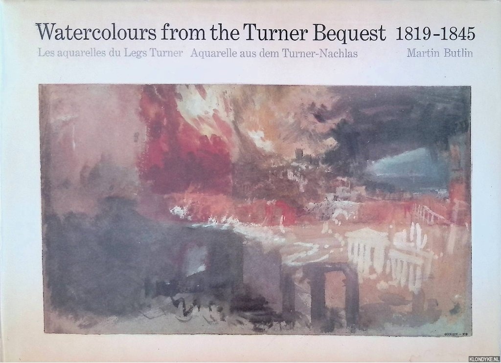 Butlin, Martin - Watercolours from the Turner Bequest, 1819-1845