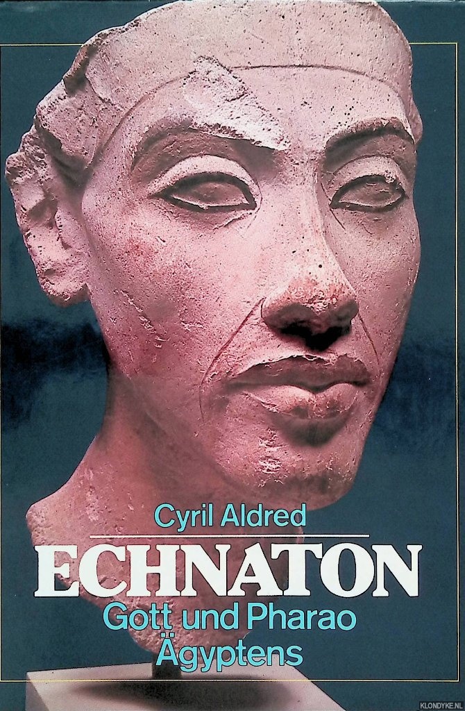 Aldred, Cyril - Echnaton. Gott und Pharao gyptens