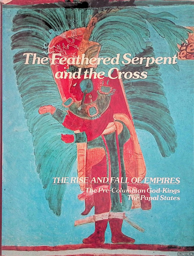 Milton, Joyce - Feathered Serpent and the Cross. The Rise and fall of empires: The Pre-Columbian God-Kings; The Papal States