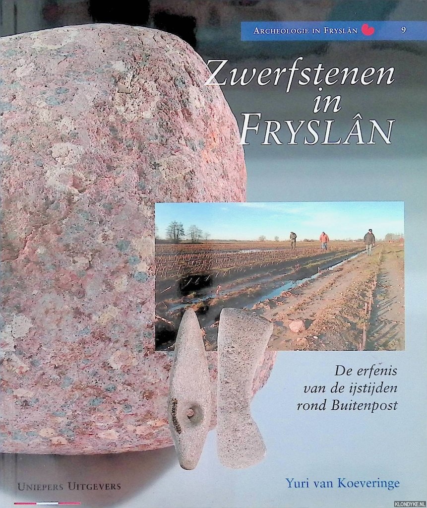 Koeveringe, Yuri van - Zwerfstenen in Frysln. De erfenis van de ijstijden rond Buitenpost