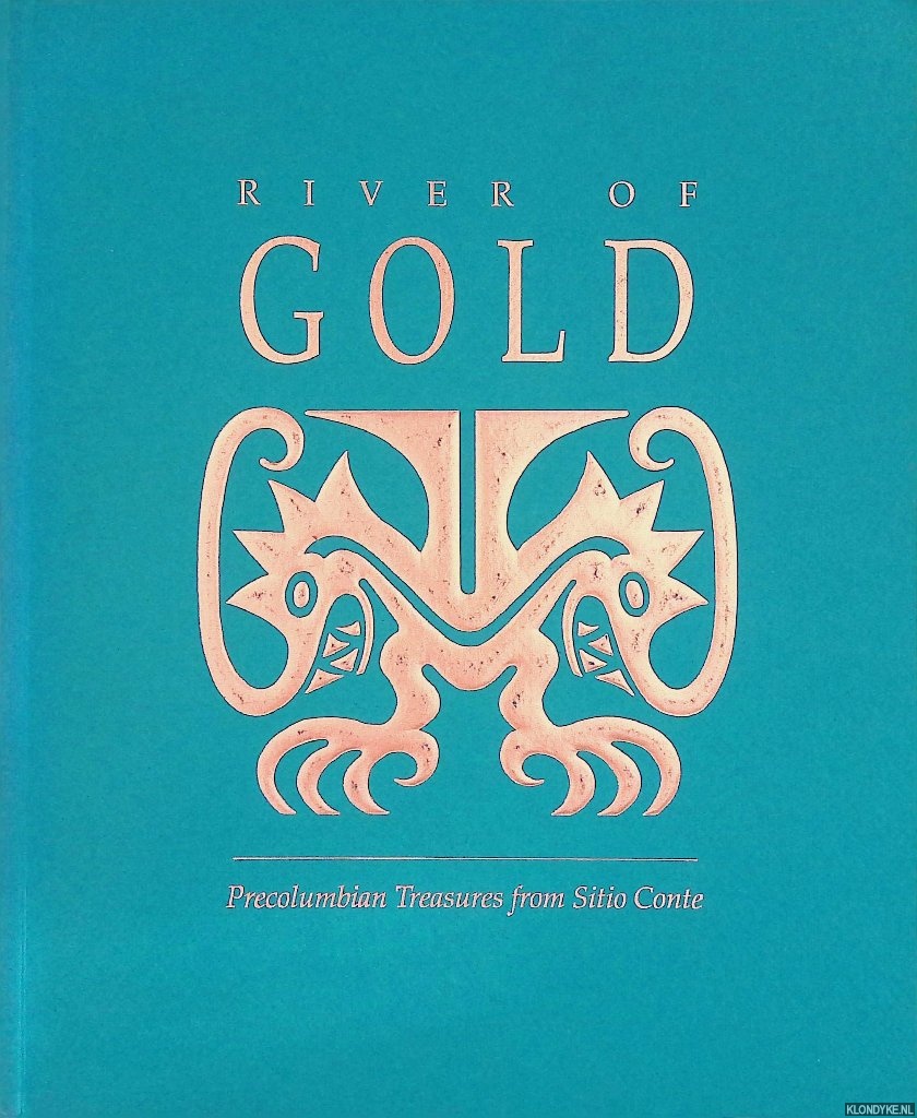 Hearne, Pam & Robert J. Sharer - River of Gold : Precolumbian Treasures from Sitio Conte
