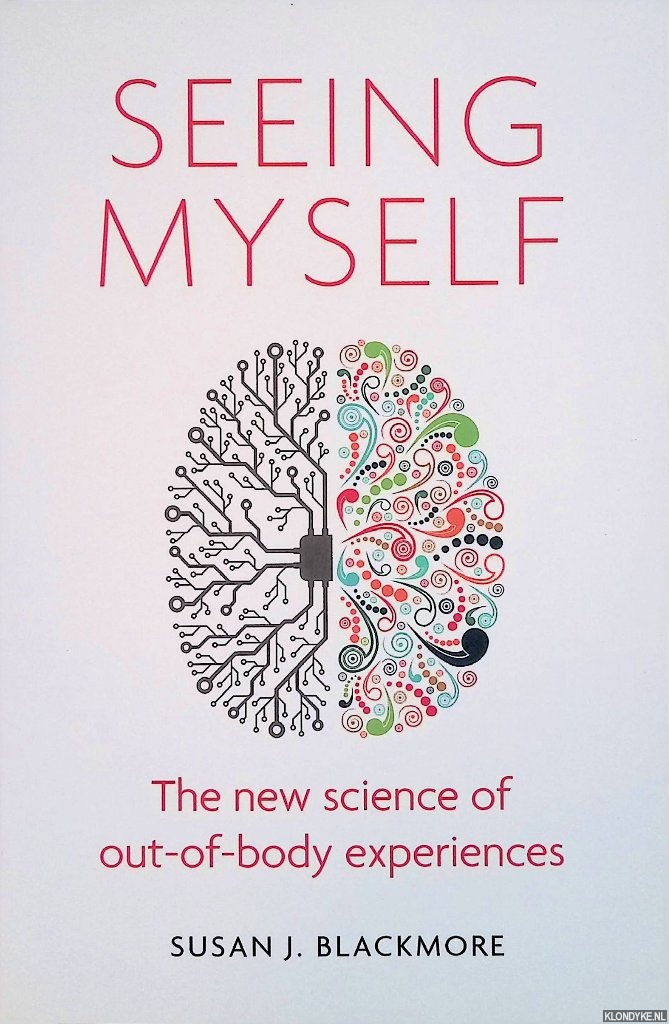 Blackmore, Susan - Seeing Myself: The new science of out-of-body experiences