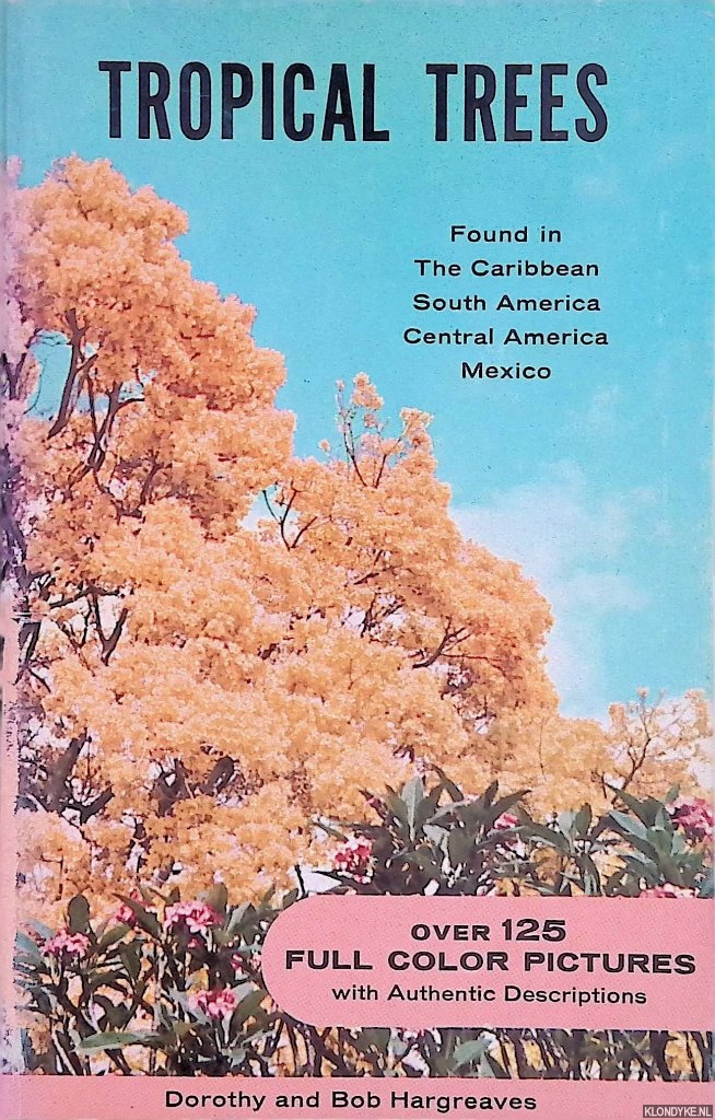 Hargreaves, Dorothy & Bob Hargreaves - Tropical Trees: Found in the Caribbean, South America, Mexico