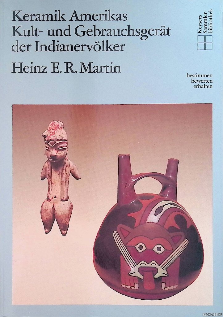 Martin, Heinz E.R. - Keramik Amerikas, Kult- und Gebrauchsgert der Indianervlker