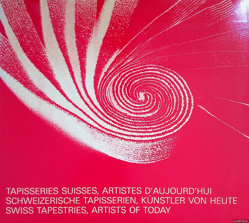 Boissonnas, Luc - a.o. - Tapisseries Suisses, Artistes d'Aujourd'hui / Schweizerische Tapisserien, Knstler von Heute / Swiss Tapestries, Artists of Today
