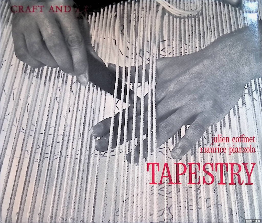 Coffinet, Julien & Maurice Pianzola - Craft and Art: Tapestry