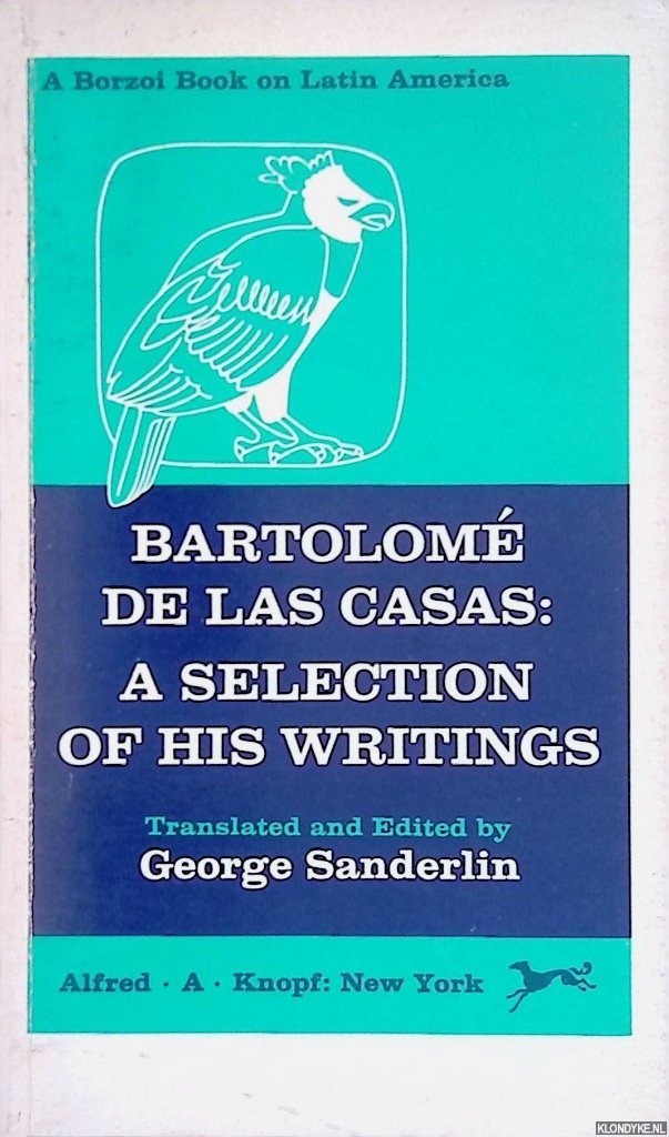 Sanderlin, George (translated and edited by) - Bartolom de las Casas: a selection of his writings