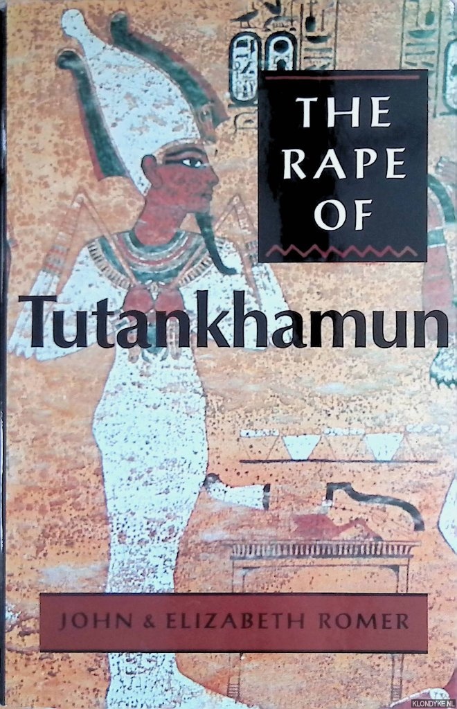 Romber, John & Elizabeth Romer - The Rape of Tutankhamun
